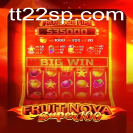 Descubra o Jogo FruitNovaSuper100 no TT22.COM